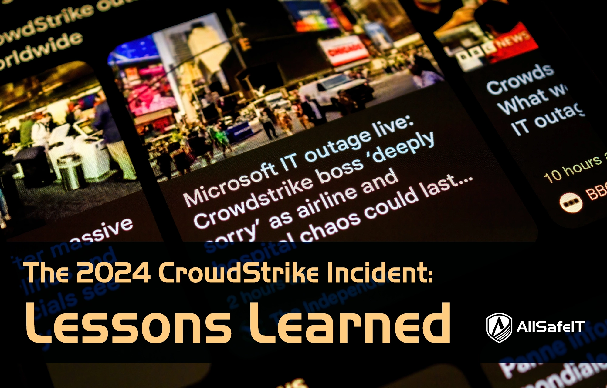 The 2024 CrowdStrike Incident: Lessons Learned — AllSafe IT blog