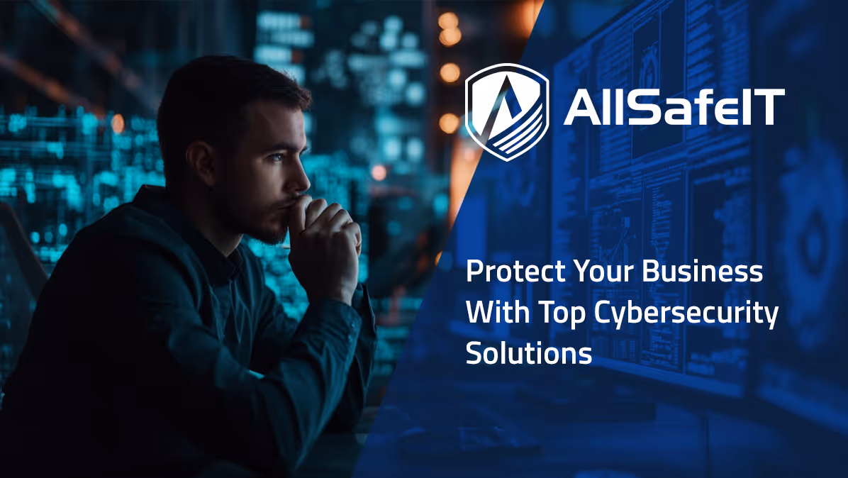Protect Your Business With Top Cybersecurity Solutions — AllSafe IT blog