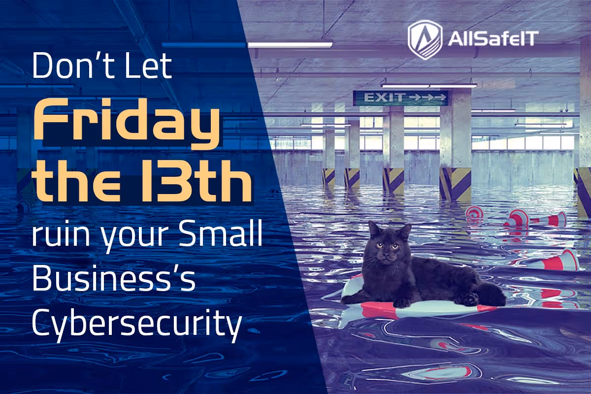 Don’t Let Friday the 13th Ruin Your Small Business’s Cybersecurity
