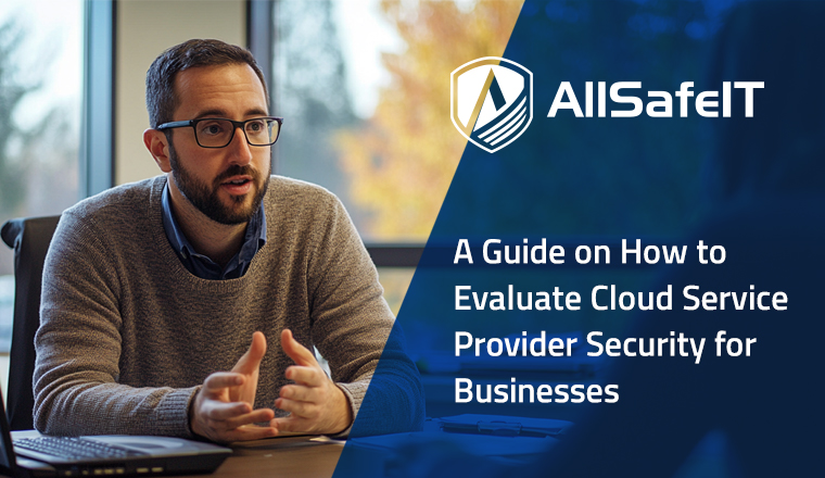 A Guide on How to Evaluate Cloud Service Provider Security for Businesses