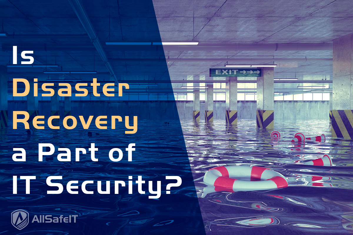 Is Disaster Recovery A Part of IT Security?