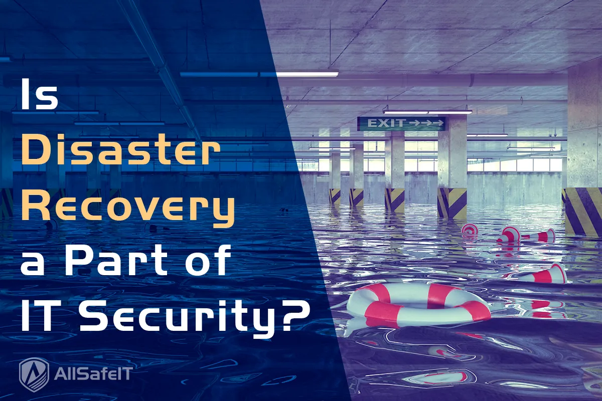 Is Disaster Recovery A Part of IT Security?