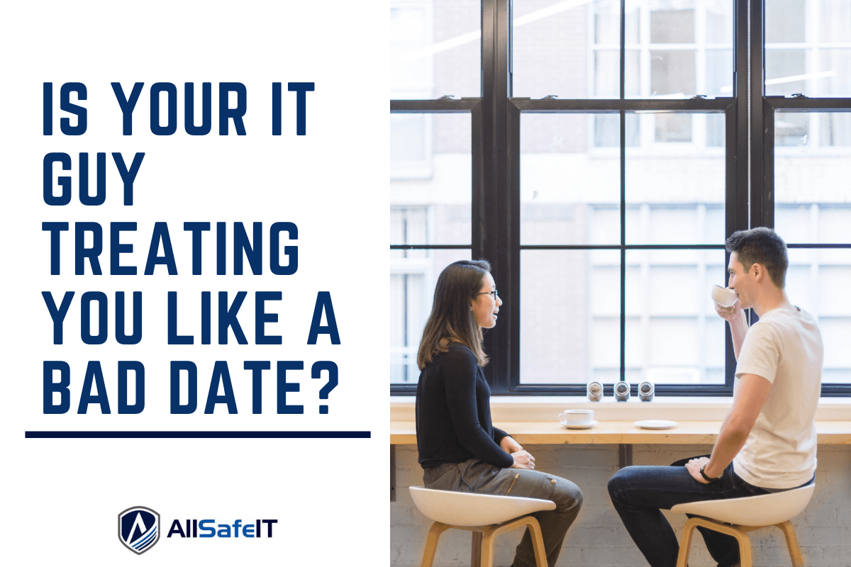Is Your IT Guy Treating You Like A Bad Date?