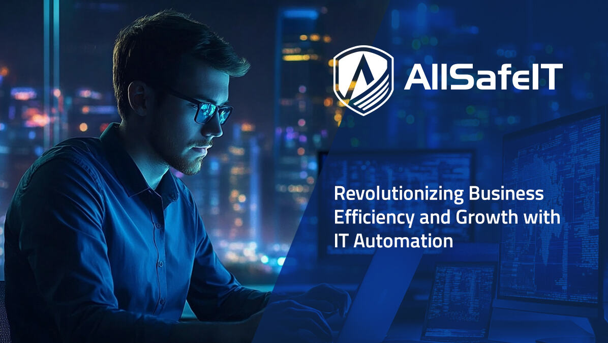 Revolutionizing Business Efficiency and Growth with IT Automation — AllSafe IT blog