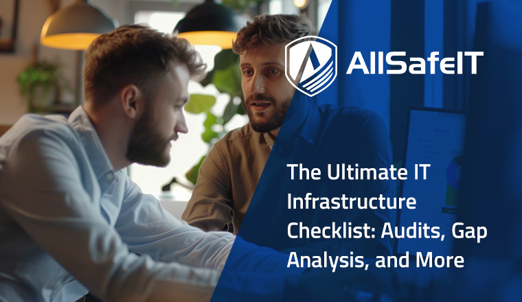 The Ultimate IT Infrastructure Checklist: Audits, Gap Analysis, and More — AllSafe IT blog