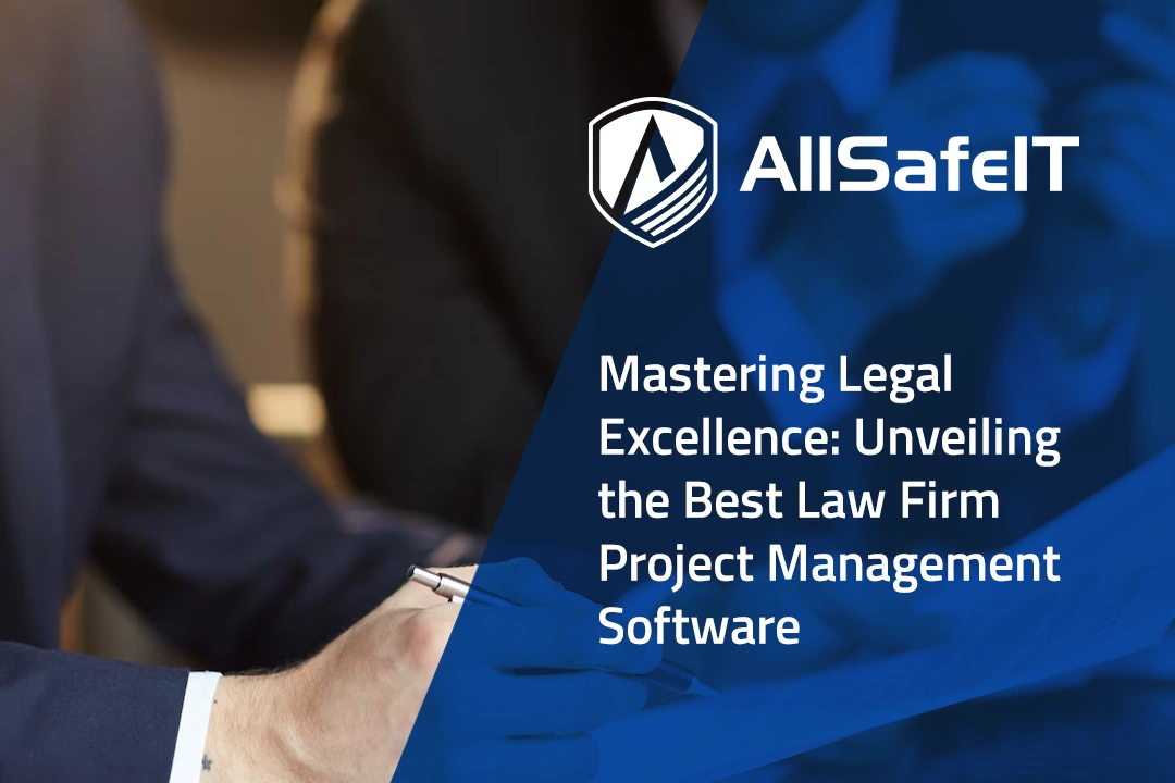 Mastering Legal Excellence: Unveiling the Best Law Firm Project Management So... — AllSafe IT blog