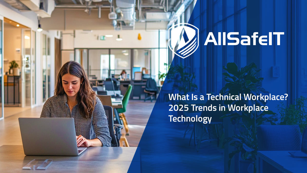 What Is a Technical Workplace? 2026 Trends in Workplace Technology — AllSafe IT blog