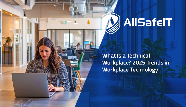What Is a Technical Workplace? 2026 Trends in Workplace Technology — AllSafe IT blog