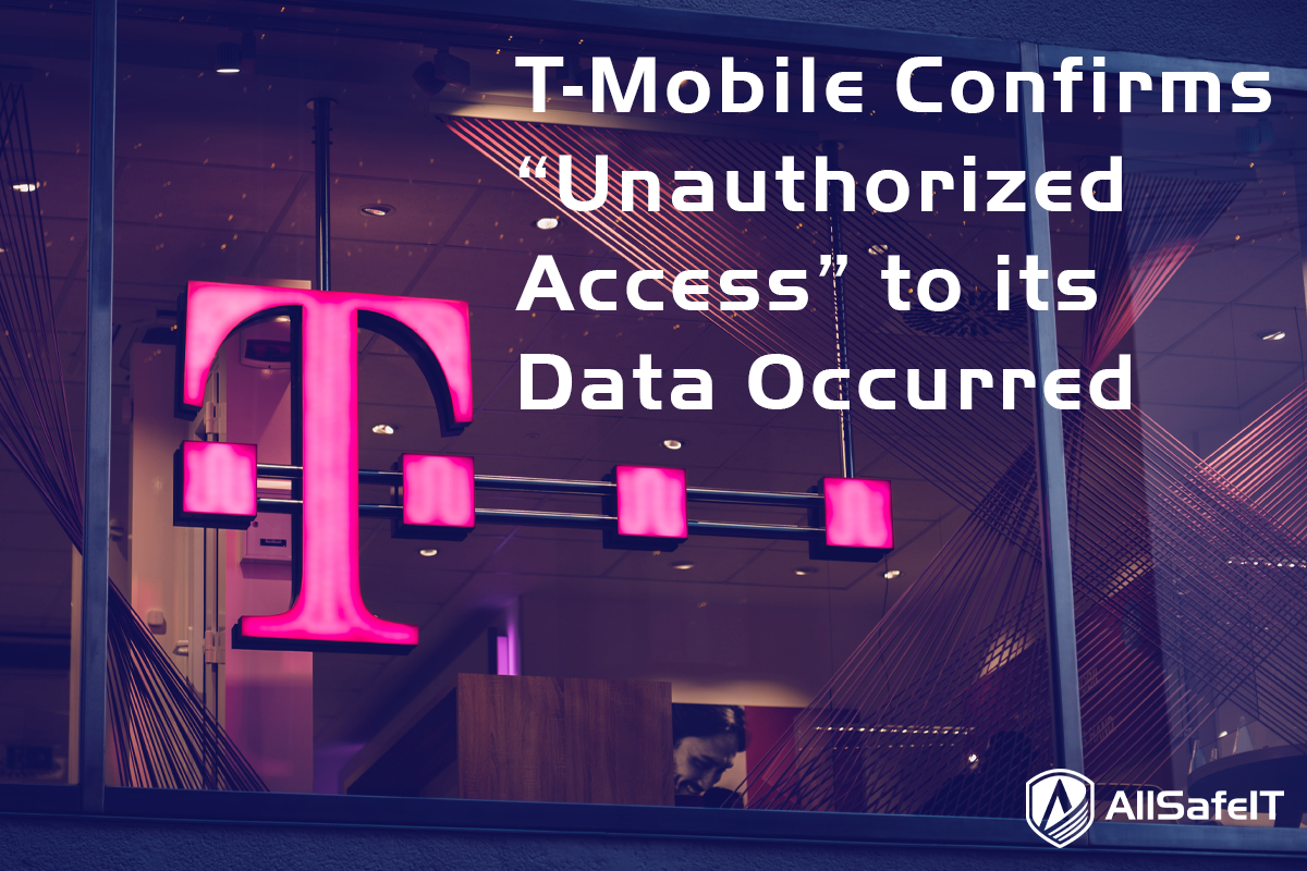 T-Mobile Confirms "Unauthorized Access" — AllSafe IT blog