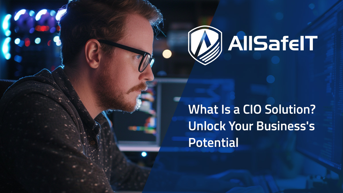 What Is a CIO Solution? Unlock Your Business's Potential — AllSafe IT blog