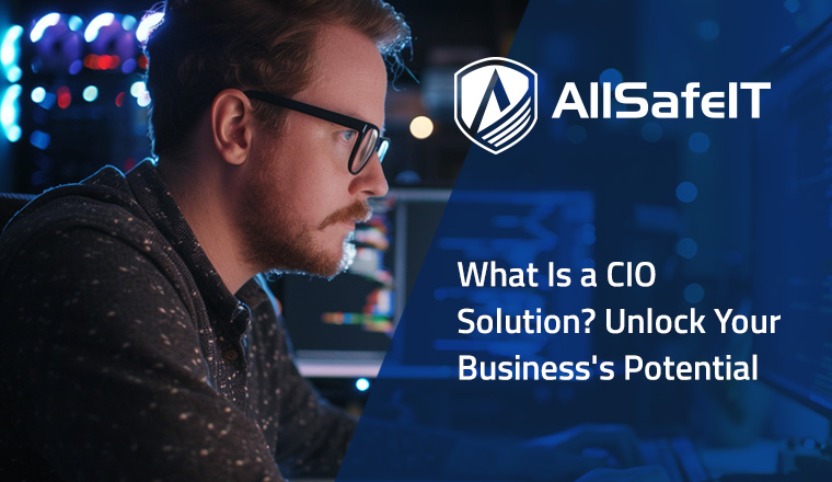 What Is a CIO Solution? Unlock Your Business's Potential — AllSafe IT blog