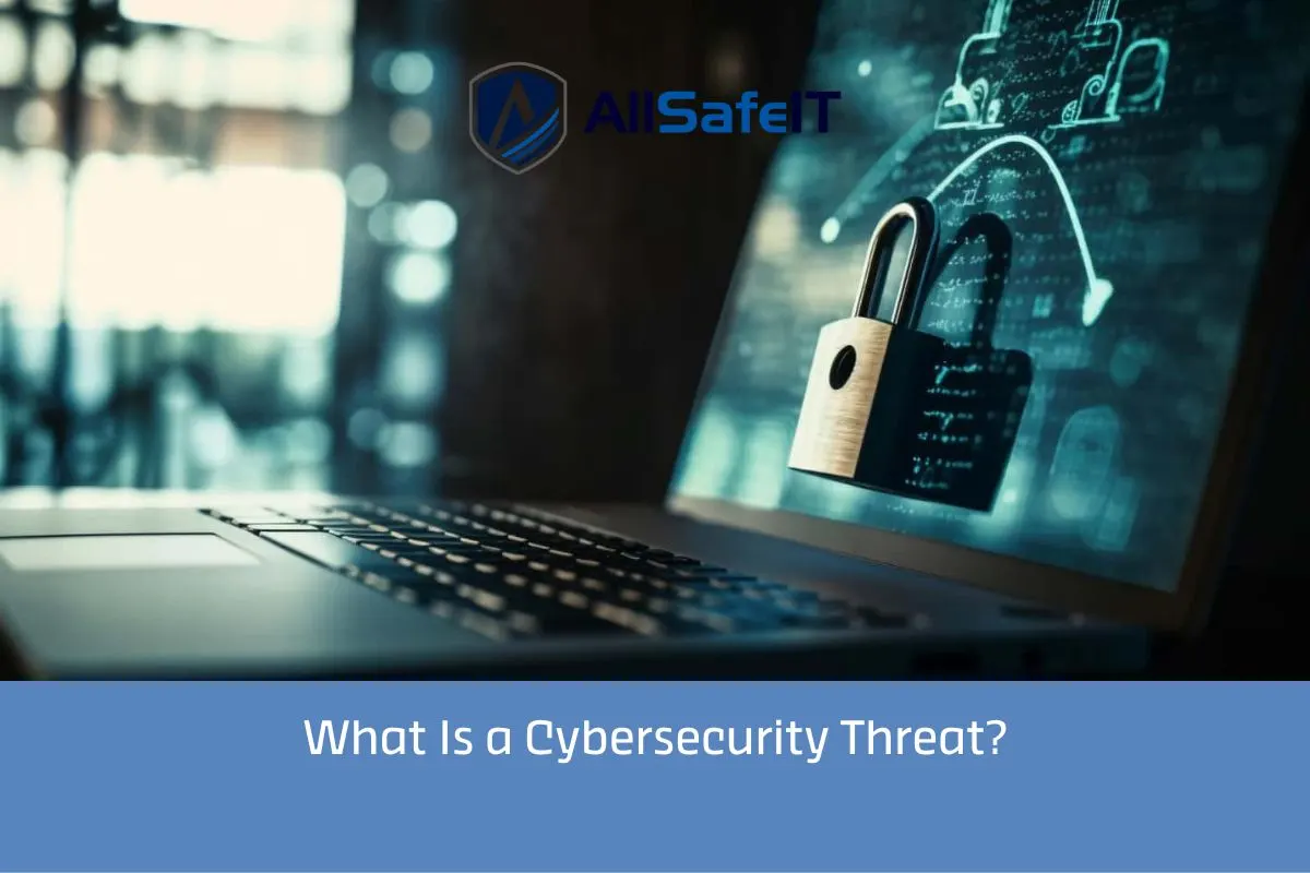 What Is a Cybersecurity Threat? Unraveling Digital Dangers — AllSafe IT blog
