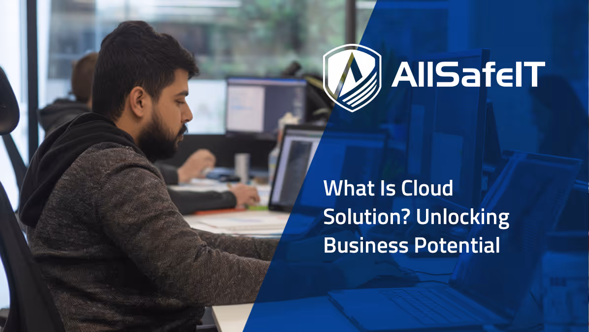 What Is Cloud Solution? Unlocking Business Potential — AllSafe IT blog