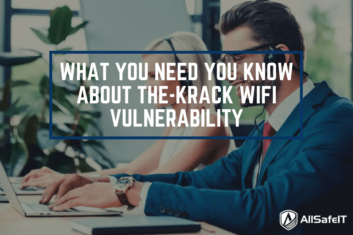 What You Need You Know About The-Krack Wifi Vulnerability — AllSafe IT blog