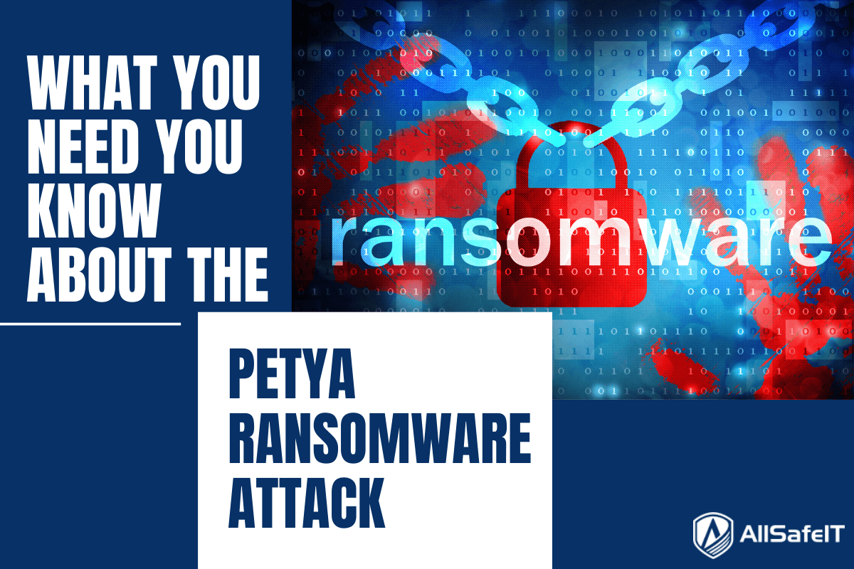 What You Need You Know About The Petya Ransomware Attack — AllSafe IT blog